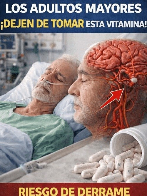 ¡URGENTE! Si Eres Adulto Mayor y Tomas ESTA Vitamina, Podrías Estar Jugando con Fuego (Riesgo de Derrame)