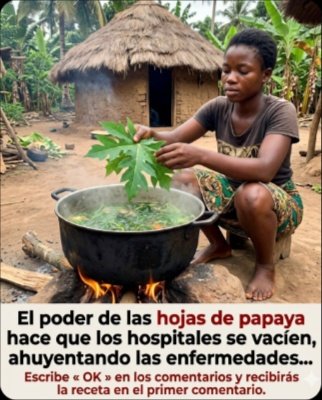 ¡El Secreto Ancestral que Tu Salud Necesita! Descubre los 7 Poderosos Beneficios de las Hojas de Papaya Hervidas (y cómo prepararlas ya mismo)