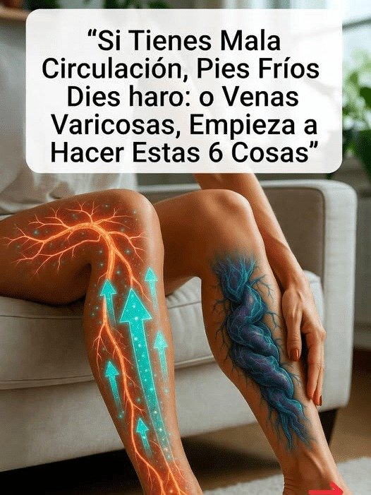 ¡Alerta! Si tus piernas pesan y tus pies están helados, estos 6 hábitos diarios son la CLAVE que nadie te ha contado (y el #3 te sorprenderá)