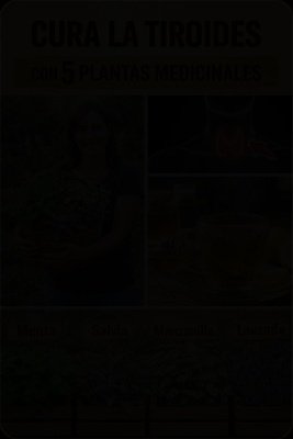 ¡NO IGNORES ESTO! Tu Tiroides Podría Estar EN PELIGRO: 5 Hierbas Secretas para Sanarla y Vencer el Hipotiroidismo ¡YA!