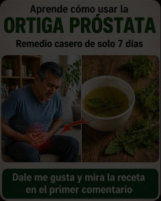 ¡Adiós Noches en Vela! El Secreto del Té de Ortiga para tu Próstata que Miles de Hombres YA están Usando