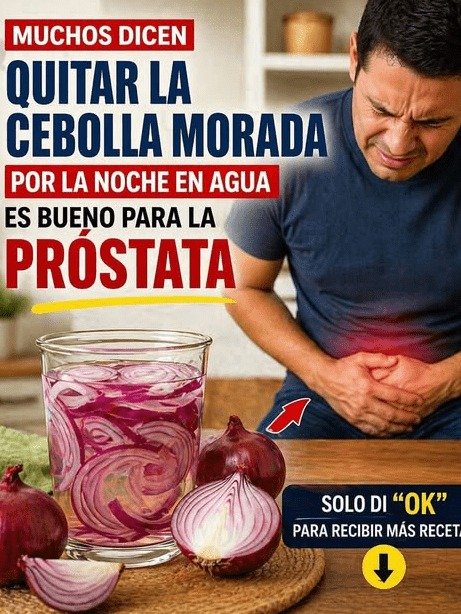 ¡ALERTA! Si pones Cebolla Morada en Agua por la Noche, ESTE es el ERROR SILENCIOSO que daña tu Próstata (y no lo sabías)