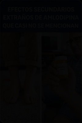 Si Tomas Amlodipino: ¡ALERTA! 5 Señales Secretas Que Tu Cuerpo Te Envía y NADIE Te Ha Contado (Hasta Ahora)