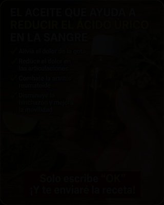 ¡El Remedio CASERO que Ocultan! Baja tu Ácido Úrico con este Aceite Natural y Transforma tu Vida (¡Resultados Sorprendentes!)