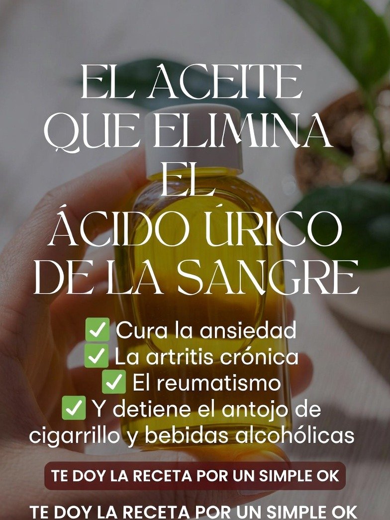 ¡El Secreto Natural Revelado! Baja tu Ácido Úrico Rápido con Este Aceite Casero y Dile Adiós al Dolor