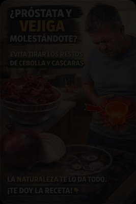El Secreto Olvidado de la Cebolla: ¿Puede Este Hábito Sencillo Transformar la Salud de Tu Próstata y Vejiga? (¡Lo Que NADIE Te Cuenta!)