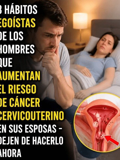¡URGENTE! 3 Hábitos 'Inocentes' de Tu Esposo que Disparan Tu Riesgo de Cáncer Cervicouterino (El #1 Te Dejará Sin Palabras)