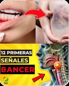 ¡URGENTE! 12 Señales Tempranas de Cáncer Que Tu Cuerpo Te Está Gritando (No las ignores)