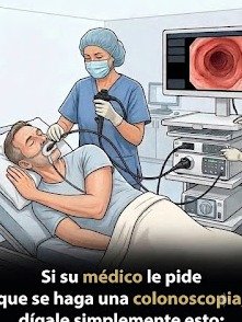 ¡No te atrevas a hacerte una colonoscopia sin preguntar ESTO a tu médico! La clave para tu tranquilidad